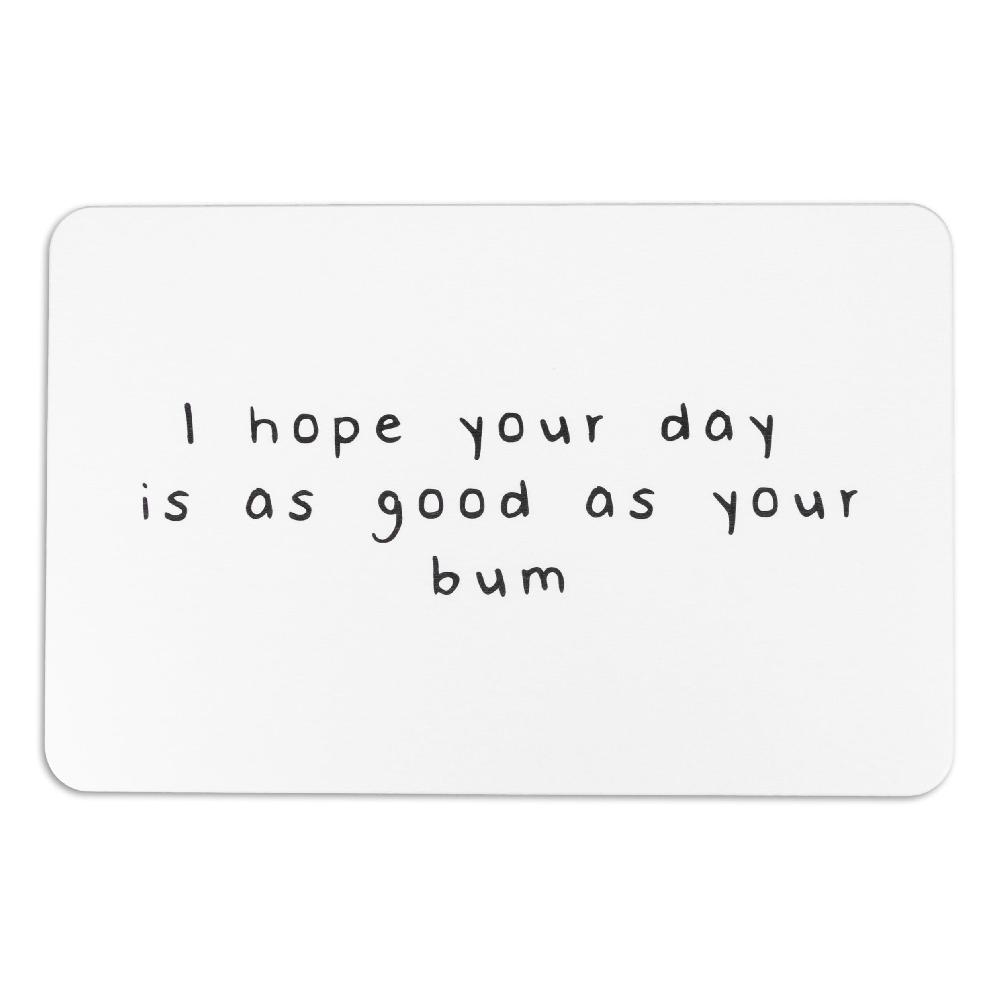 Artsy Doormats I Hope Your Day Is As Good As Your Bum White Stone Non Slip Bath Mat