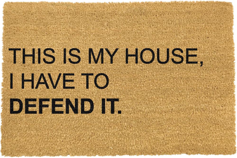 Artsy Doormats This Is My House I Have To Defend It Doormat