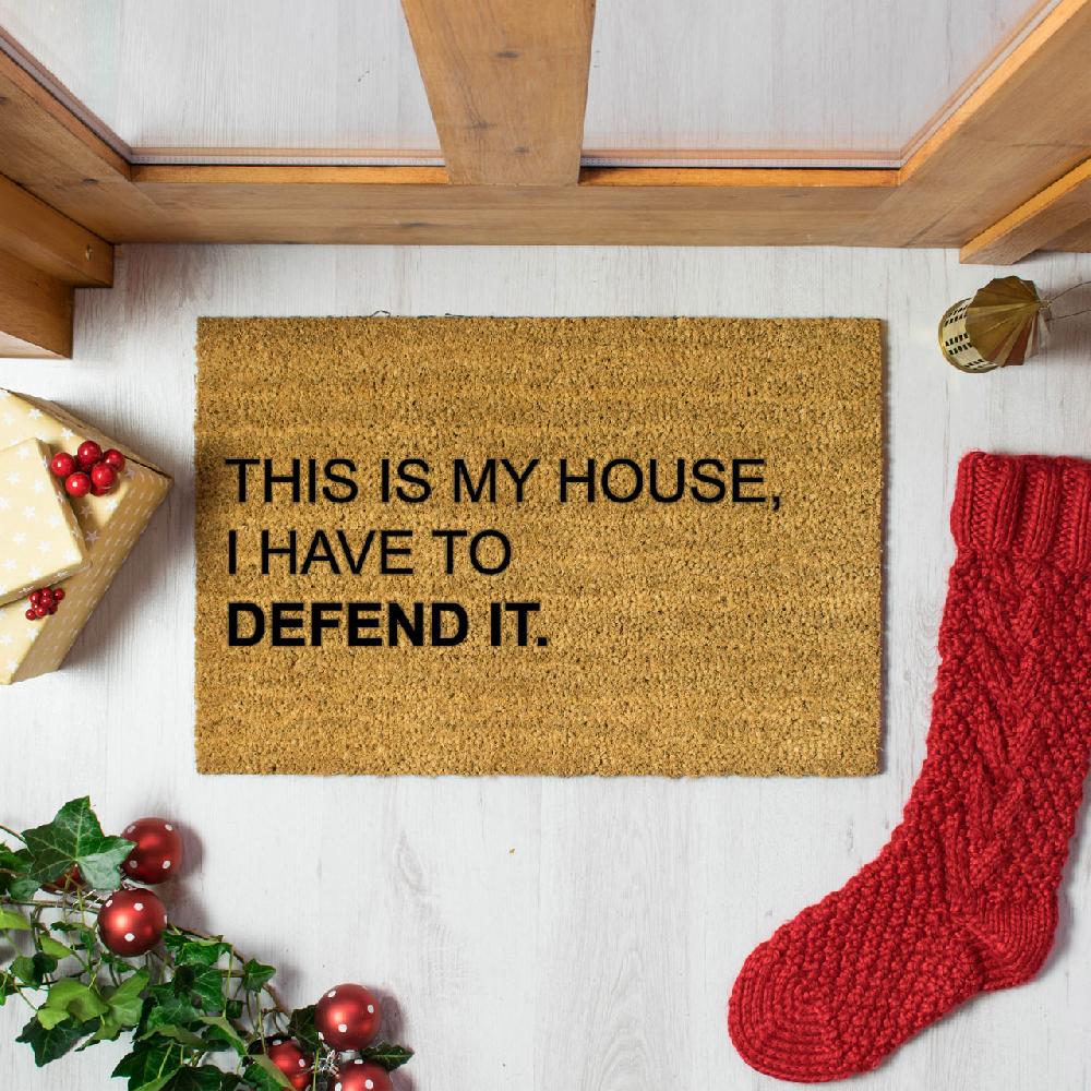 artsy doormats This Is My House I have To Defend It Doormat