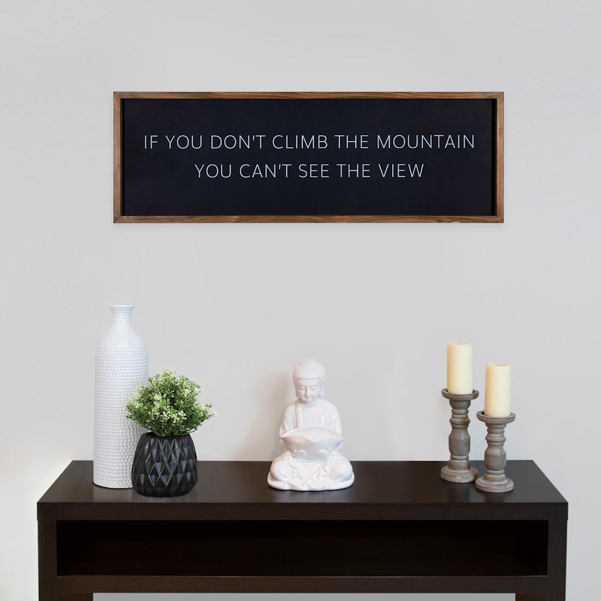 At Home If You Don't Climb The Mountain You Can't See The View Wall Sign 36x12