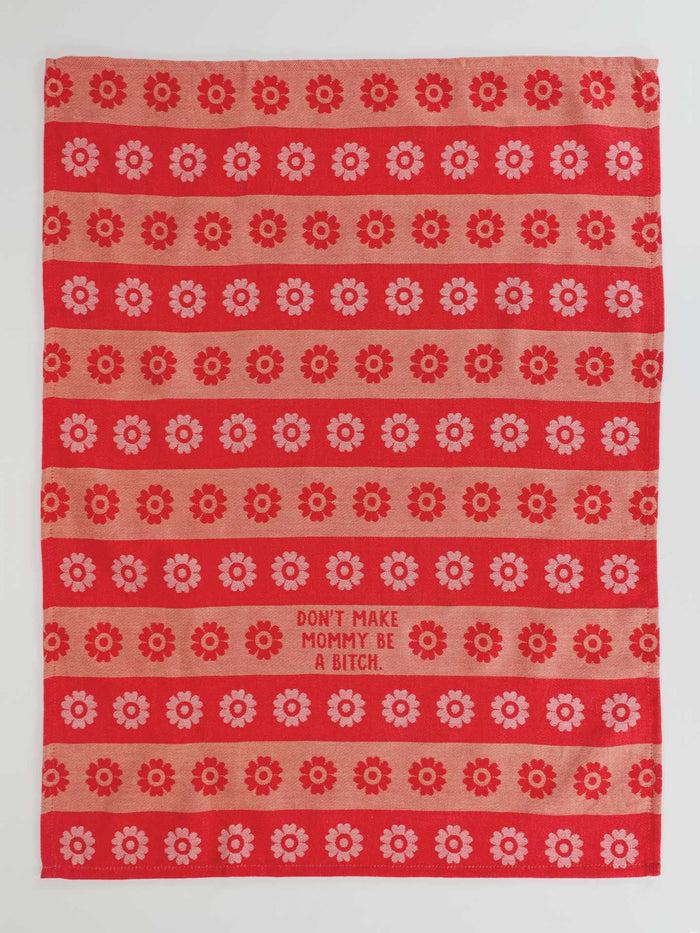 Blue Q Don't Make Mommy Be A Bitch Dish Towel