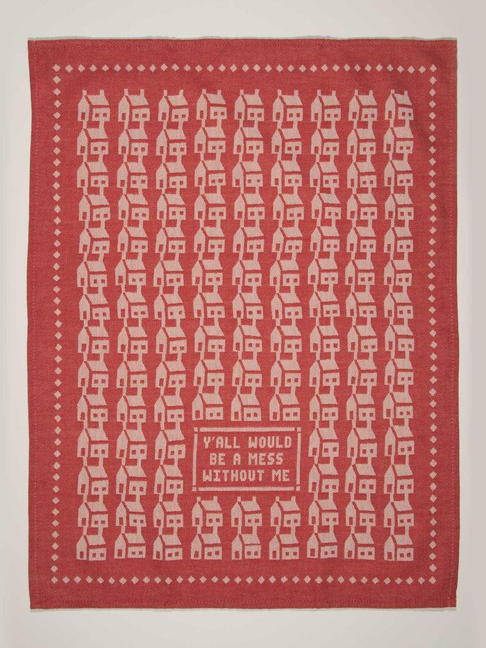 Blue Q Y'all Would Be A Mess Without Me Dish Towel