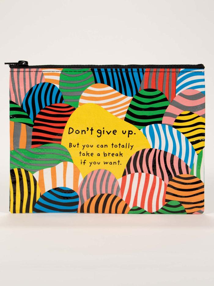 blue q Don't Give Up. But You Can Totally Take A Break If You Want. Zipper Pouch