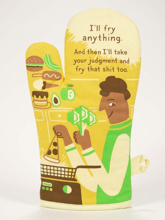 blue q I'll Fry Anything. And Then I'll Take Your Judgement And Fry That Shit Too. Oven Mitt