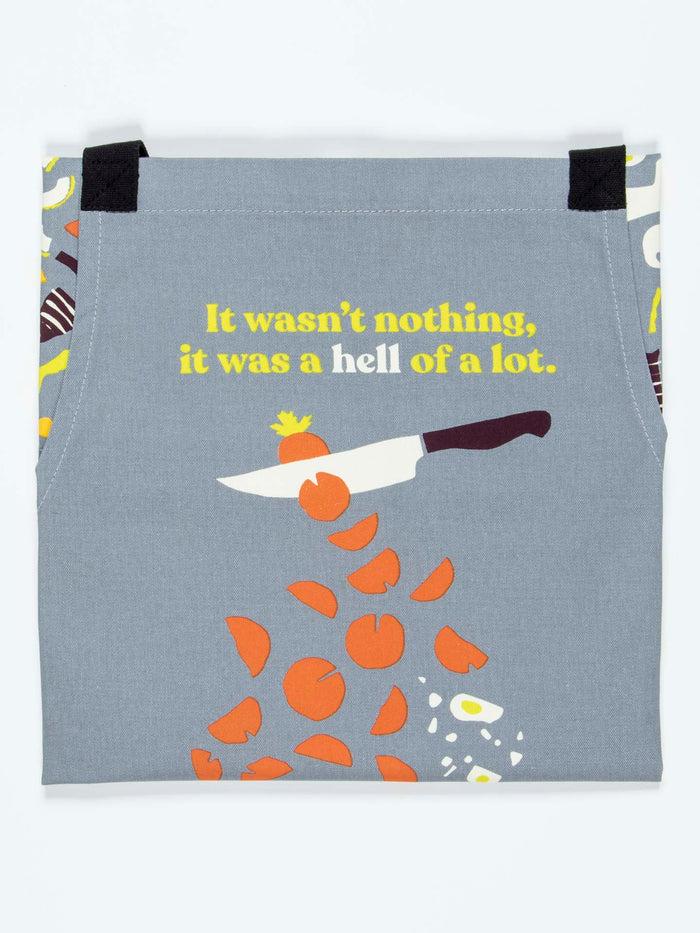 Blue Q It Wasn't Nothing It Was A Hell Of A Lot Apron