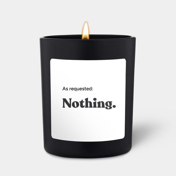 candlehand Funny quote candle As requested: Nothing