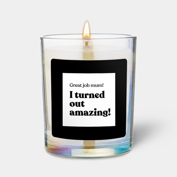 candlehand Funny quote candle Great job mum I turned out amazing