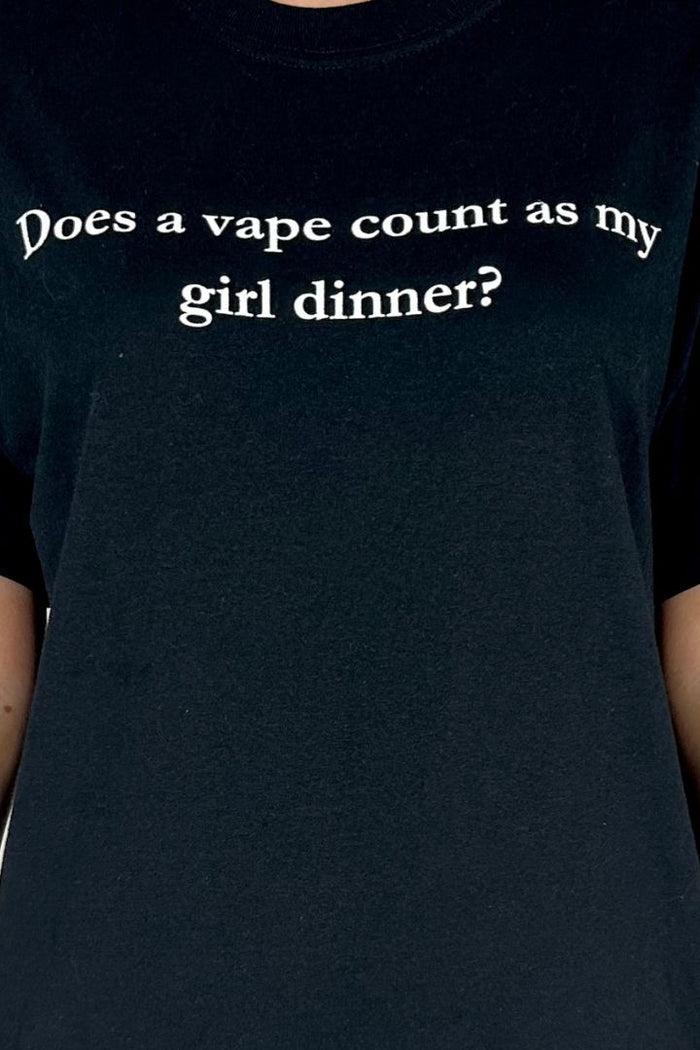 Daisy Street Daisy Street Does A Vape Count As My Girl Dinner Tee