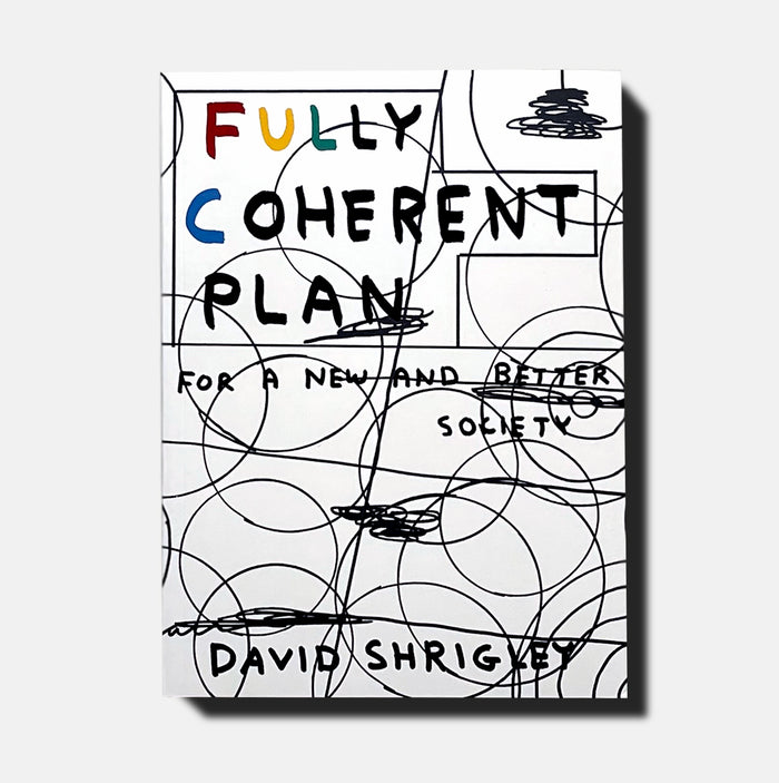 david shrigley David Shrigley Books - Fully Coherent Plan For a New and Better Society (2018)