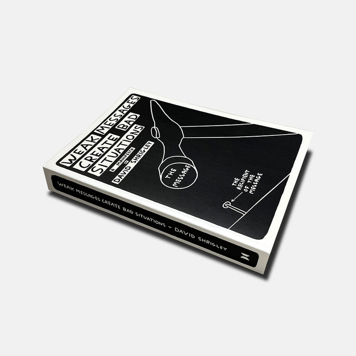 David Shrigley David Shrigley Books - Weak Messages Create Bad Situations: A Manifesto