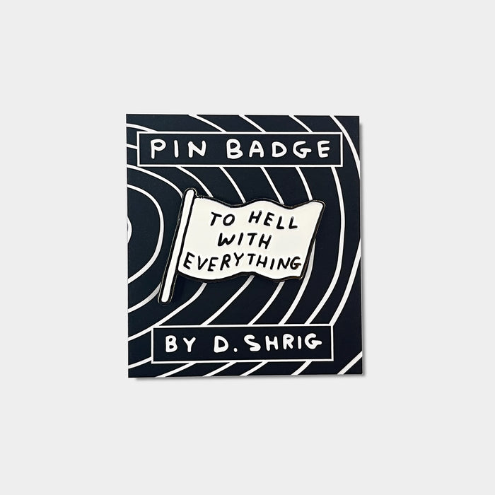 David Shrigley David Shrigley Enamel Pins - To Hell With Everything