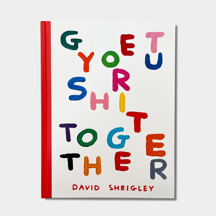 david shrigley Get Your Shit Together