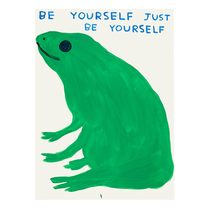 David Shrigley David Shrigley Limited Edition - Be Yourself Just Be Yourself (2023)