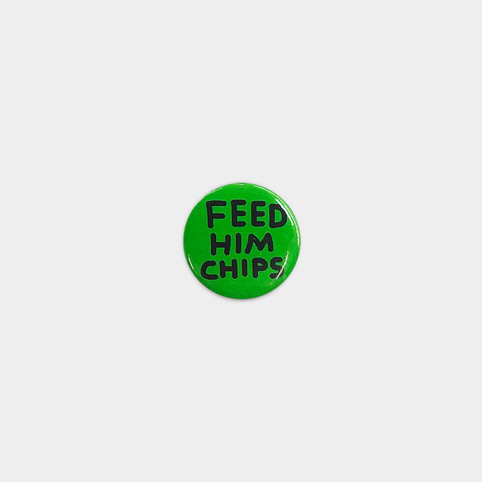 david shrigley David Shrigley Pin Badges - Feed Him Chips