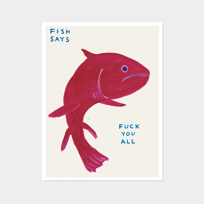 david shrigley David Shrigley Posters - Fish Says Fuck You All