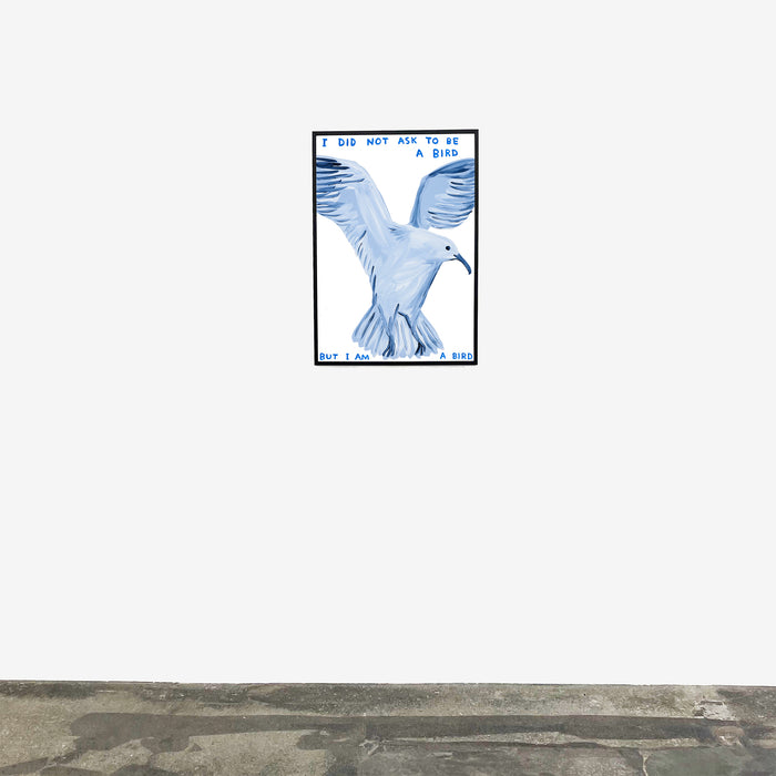 David Shrigley David Shrigley Posters - I Did Not Ask To Be A Bird
