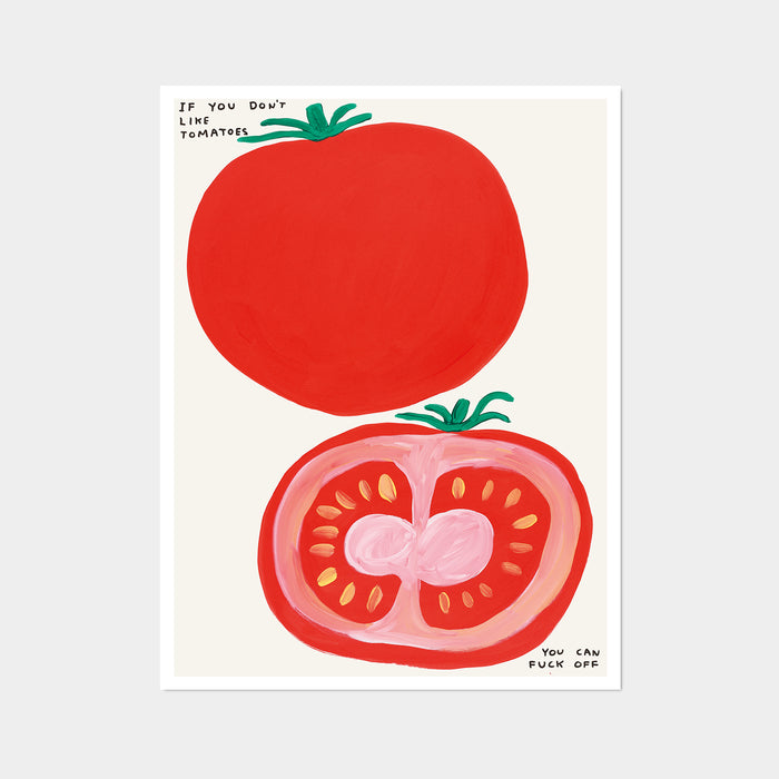 david shrigley David Shrigley Posters - If You Don't Like Tomatoes