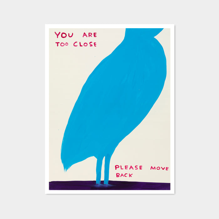 david shrigley David Shrigley Posters - You Are Too Close