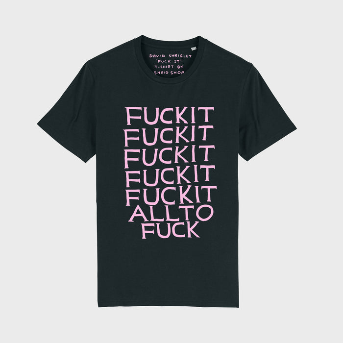 david shrigley David Shrigley Slogan T-shirts - Fuck It