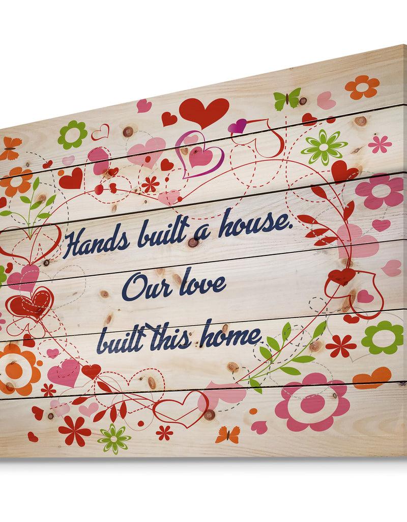 Designq Hands Built A House. Floral Heart - Textual Entrance Art On Wood Wall Art