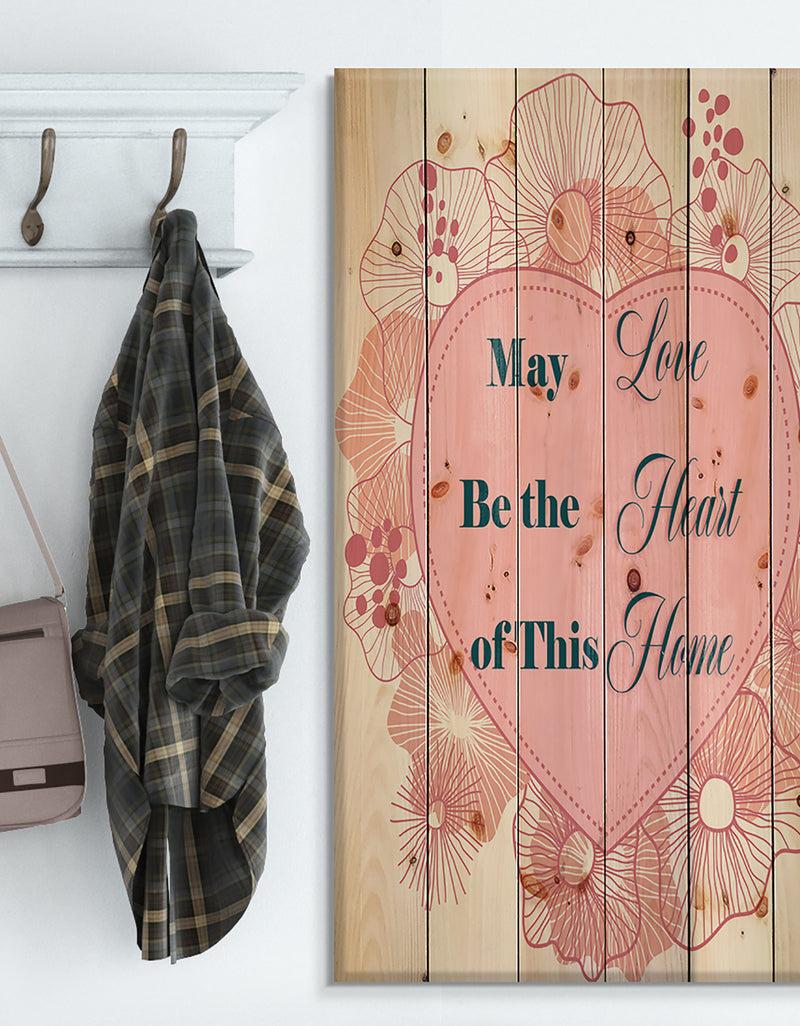 designq May love be the heart of this Home. Pink heart - Textual Entrance Art on Wood Wall Art