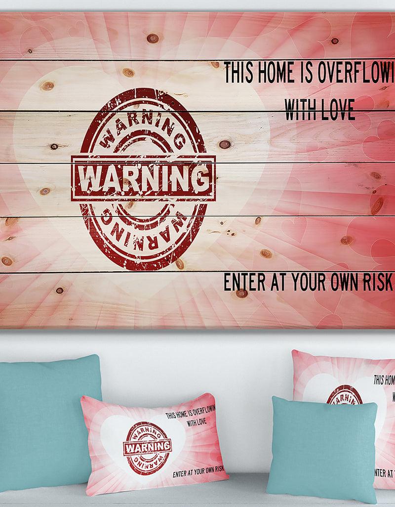 designq This house is Overflowing with love. Pink heart Warning - Textual Entrance Art on Wood Wall Art