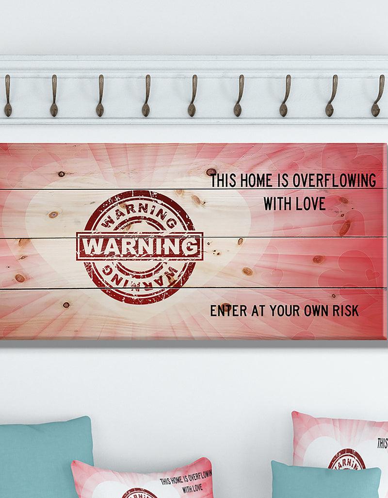 designq This house is Overflowing with Love. Warning Heart - Textual Entrance Art on Wood Wall Art