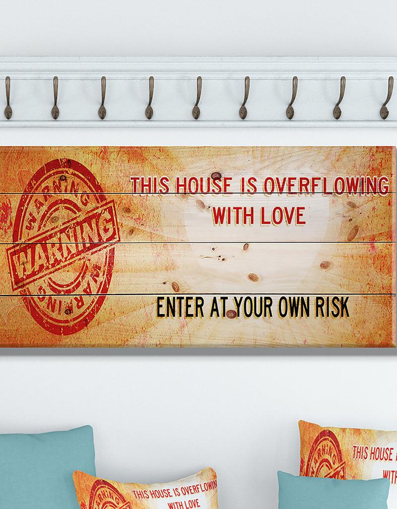 designq Warning. This house is Overflowing with love. Vintage - Textual Entrance Art on Wood Wall Art