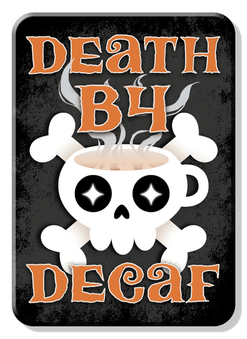 desperate enterprises Magnet: Death B4 Decaf