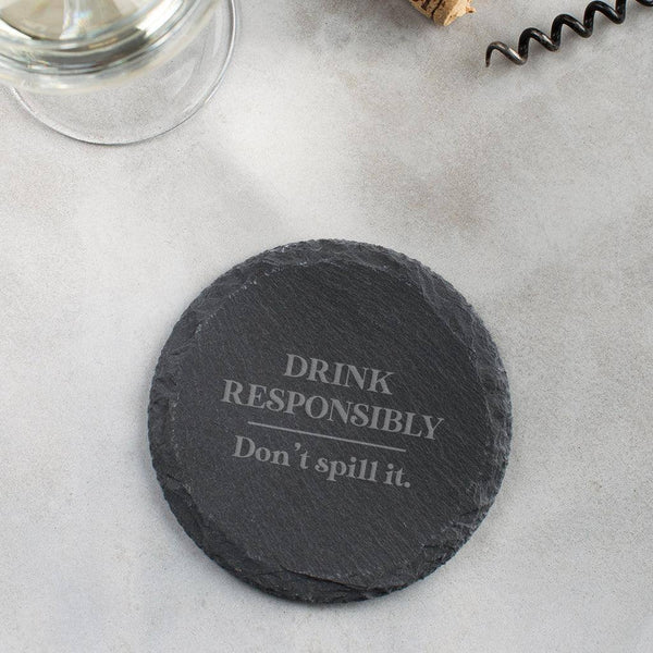 dust and things 'Drink Responsibly Don't Spill It' Slate Coaster