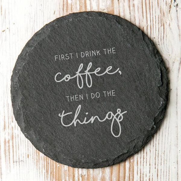 dust and things 'First I Drink The…' Slate Coaster