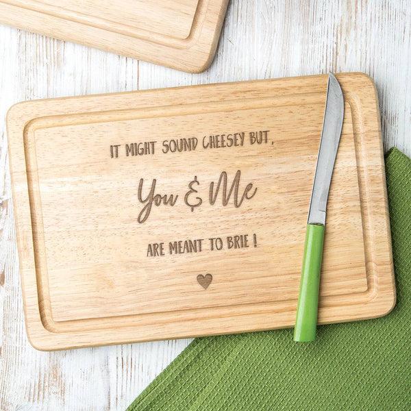 Dust And Things Engraved 'It Might Sound Cheesy But You And Me Are Meant To Brie' Wooden Chopping Board