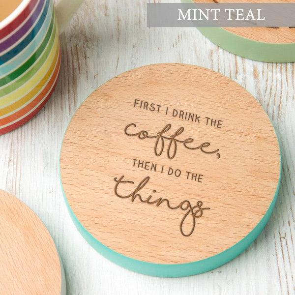 Dust And Things 'First I Drink The ' Coloured Wooden Coaster