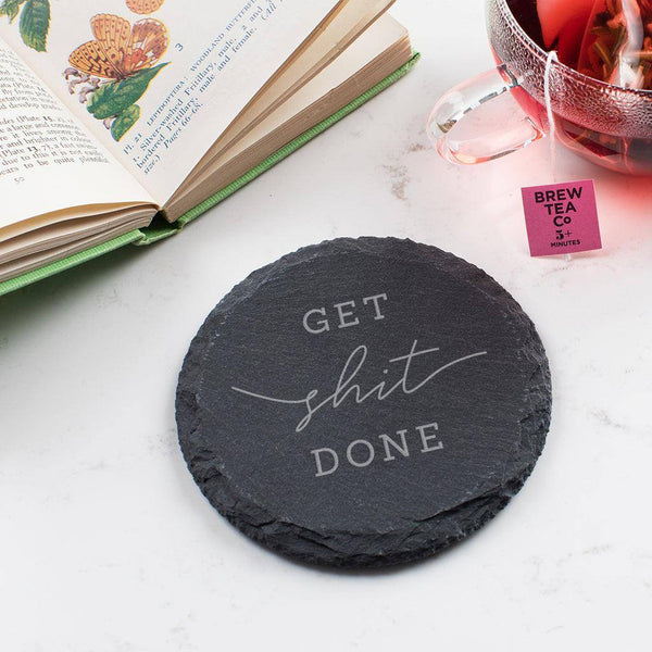 dust and things 'Get Shit Done' Inspirational Slate Coaster