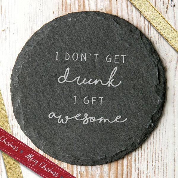 Dust And Things 'I Don't Get Drunk I Get Awesome' Slate Coaster