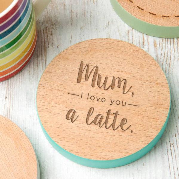 dust and things 'Mum I Love You A Latte' Coloured Edge Coaster