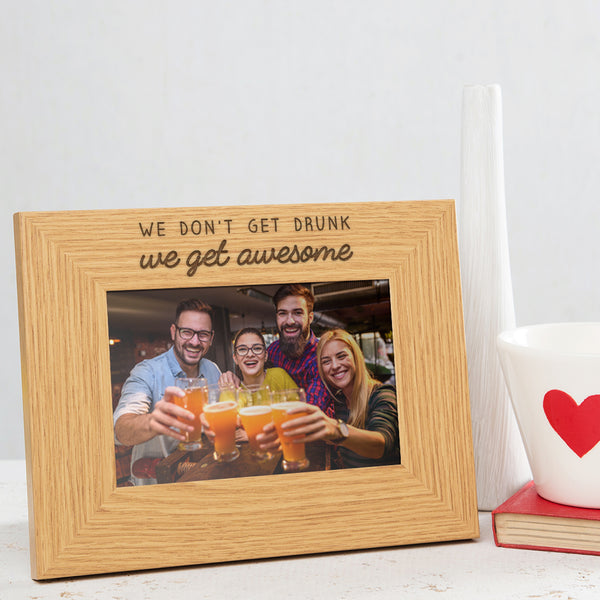dust and things 'We Don't Get Drunk We Get Awesome' Photo Frame