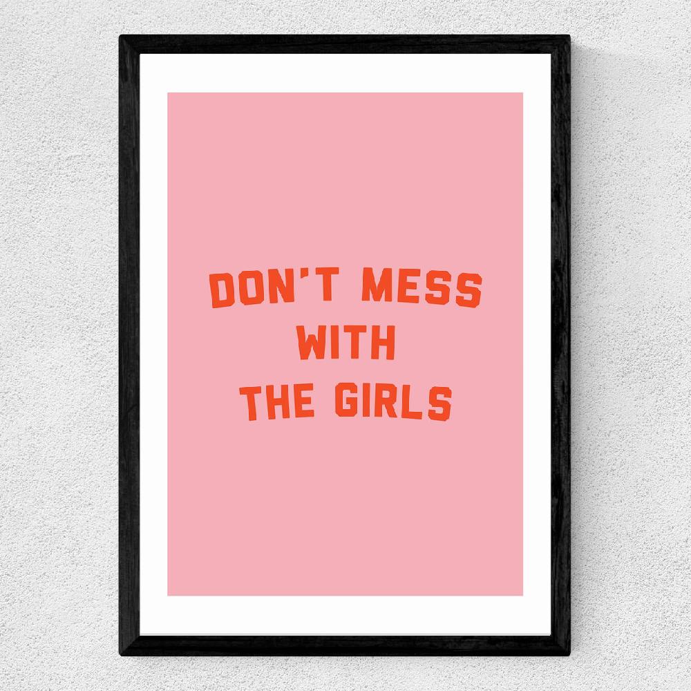 East End Prints Don't Mess With The Girls By The Native State