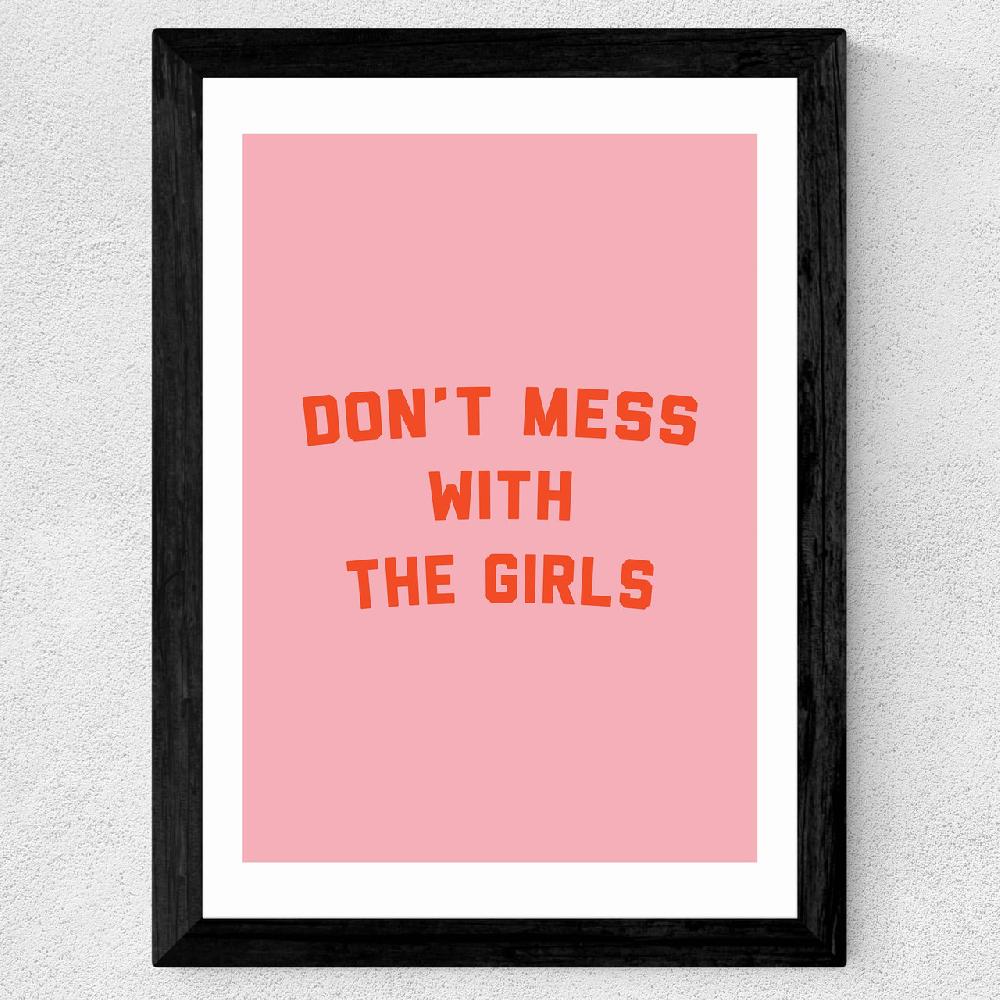 East End Prints Don't Mess With The Girls By The Native State