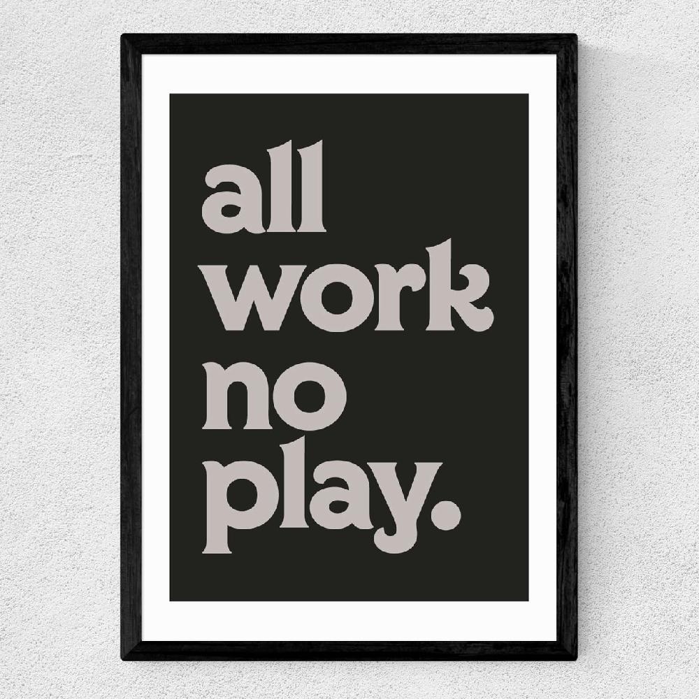 East End Prints All Work No Play