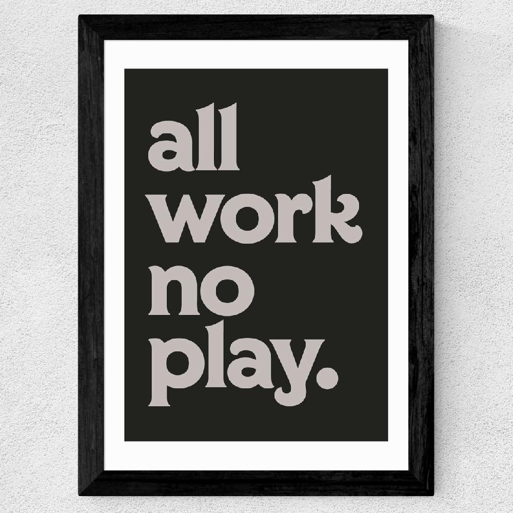 East End Prints All Work No Play