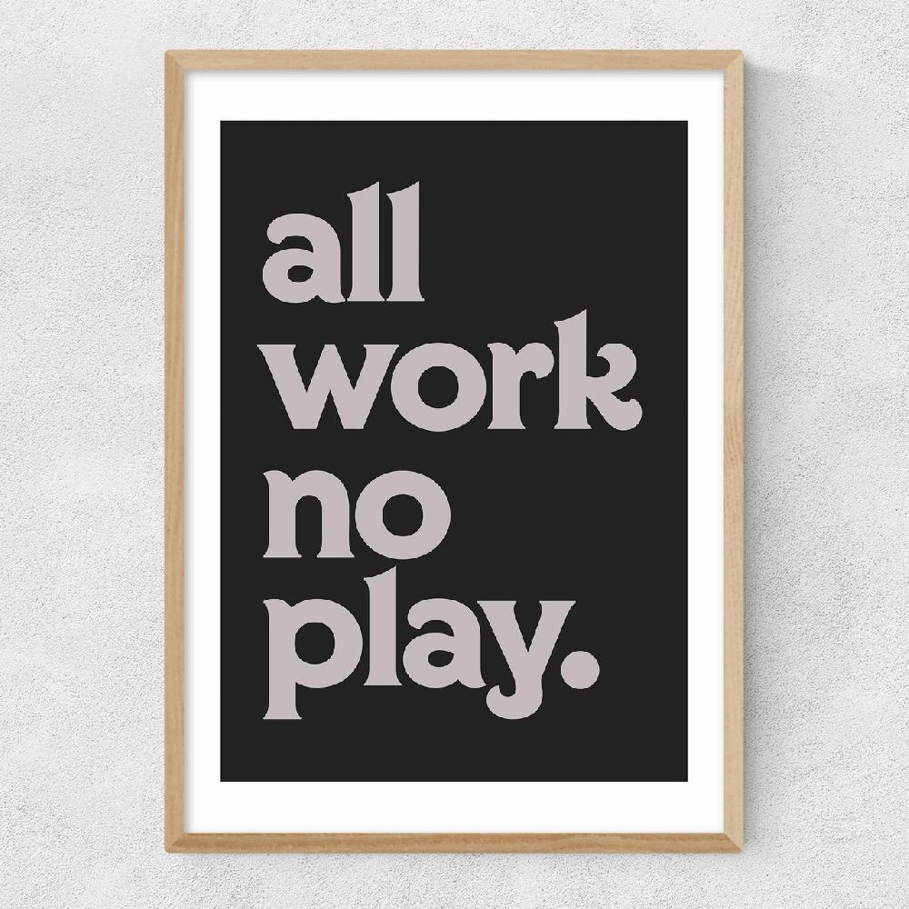 East End Prints All Work No Play