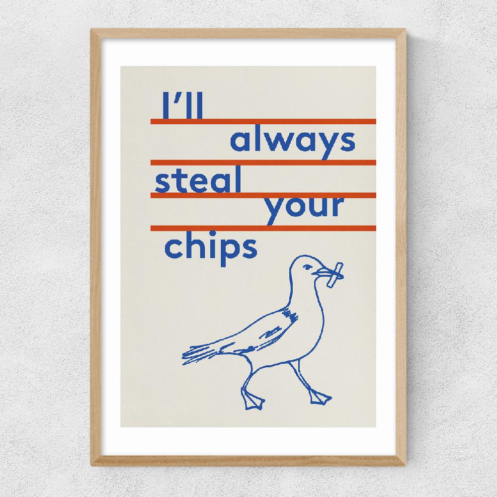 East End Prints Always Steal Your Chips