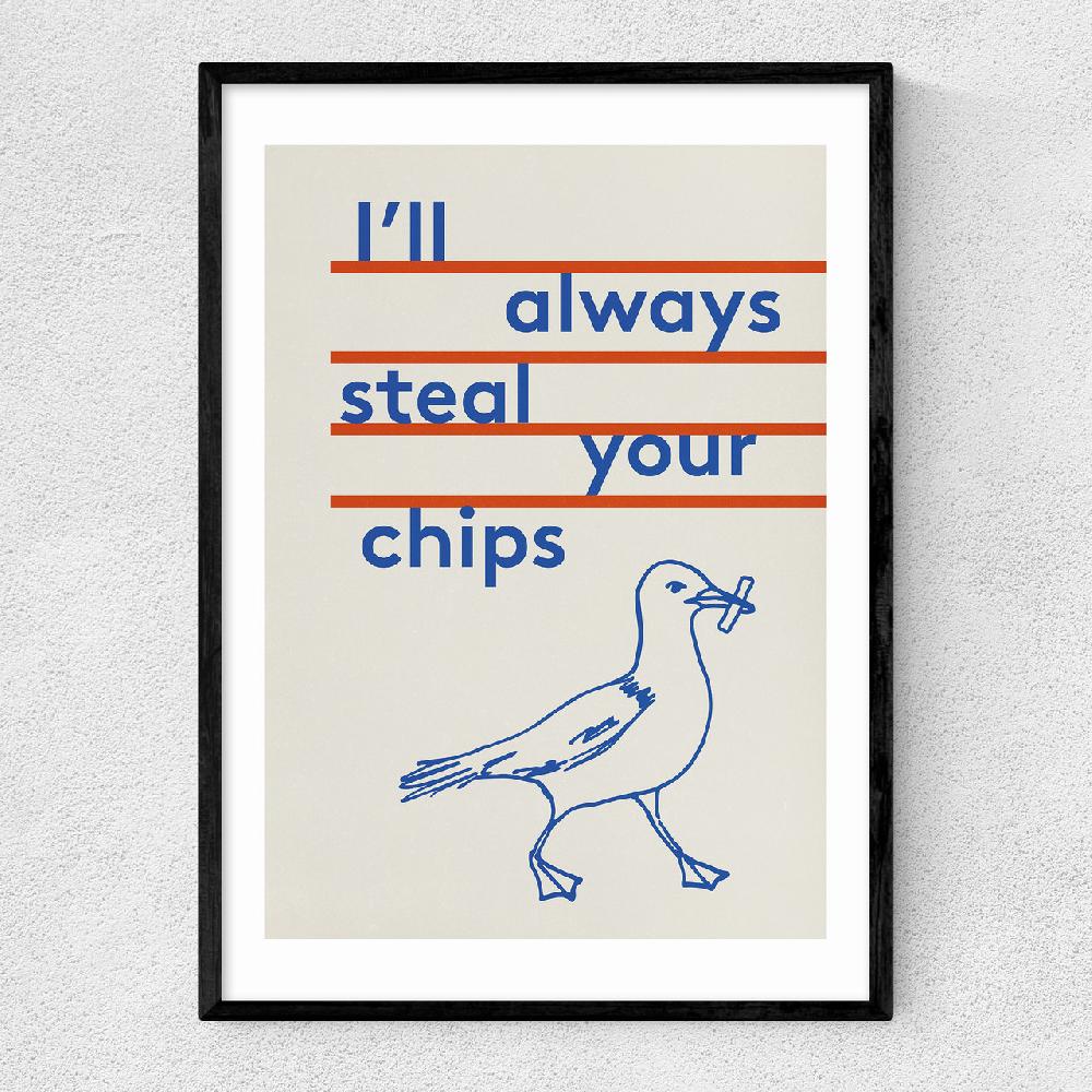 east end prints Always Steal Your Chips