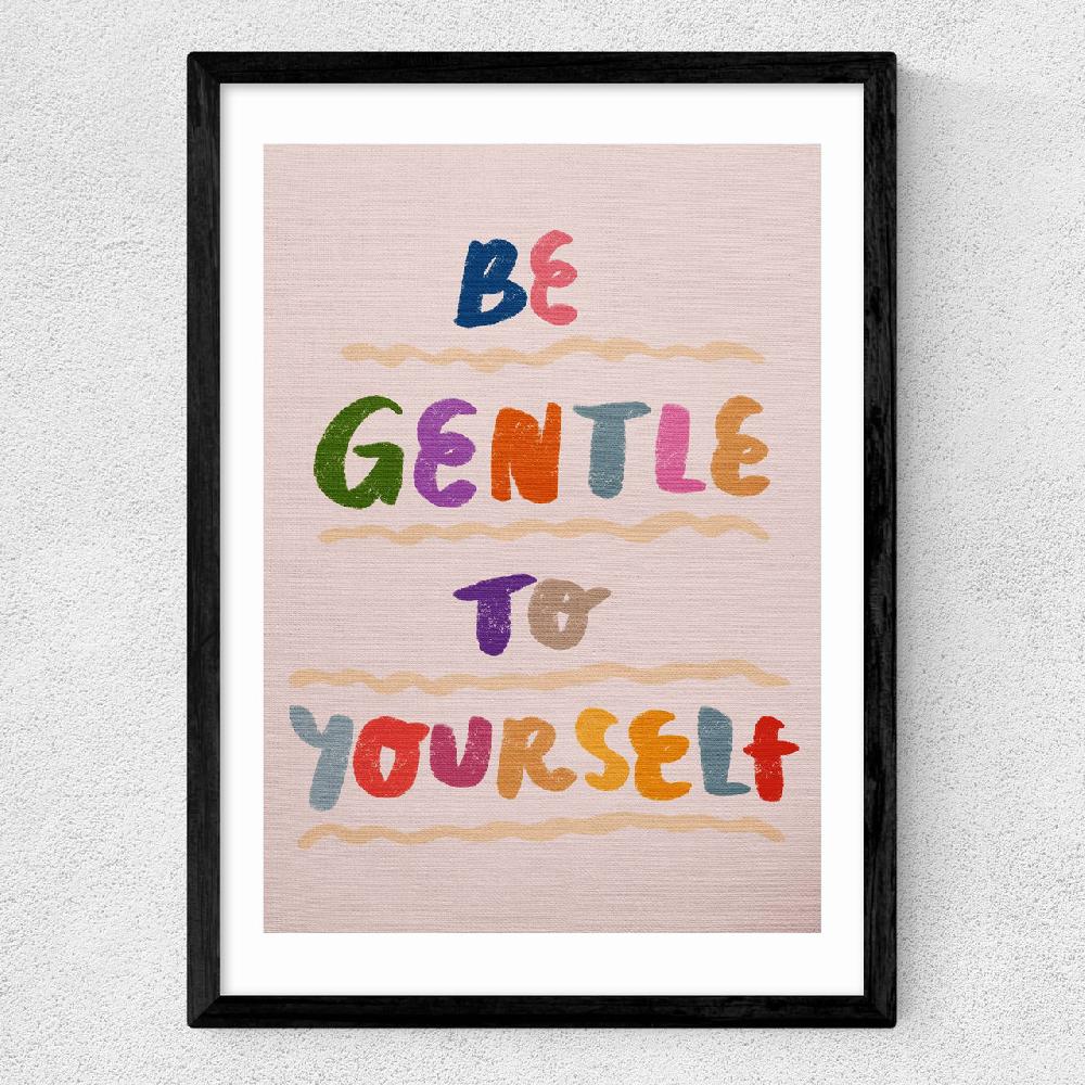 East End Prints Be Gentle To Yourself