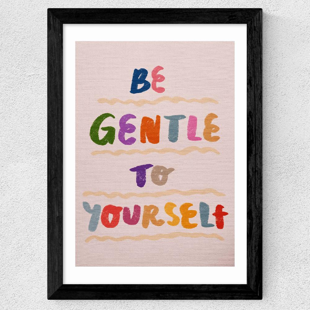 East End Prints Be Gentle To Yourself