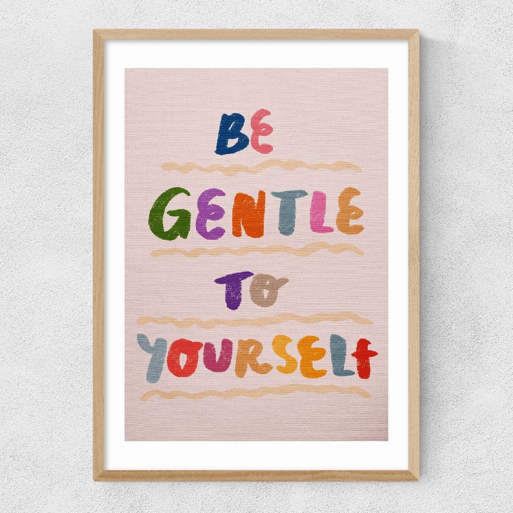 East End Prints Be Gentle To Yourself