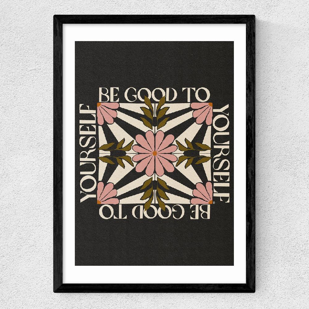 East End Prints Be Good To Yourself