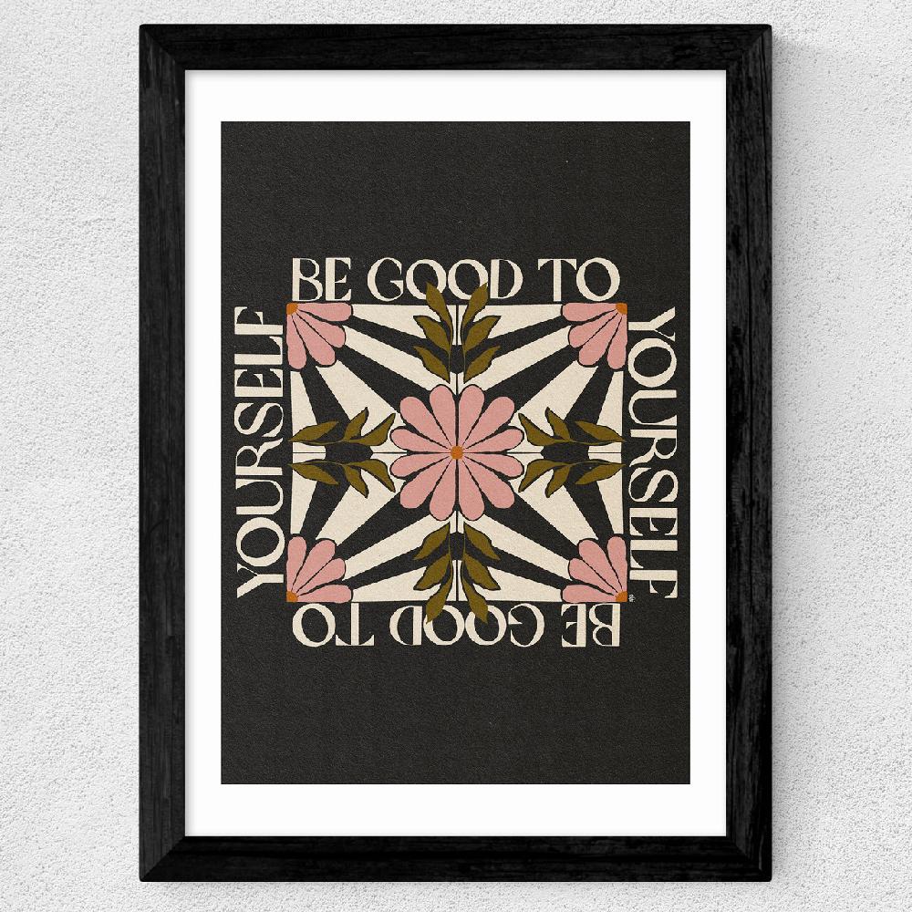 East End Prints Be Good To Yourself