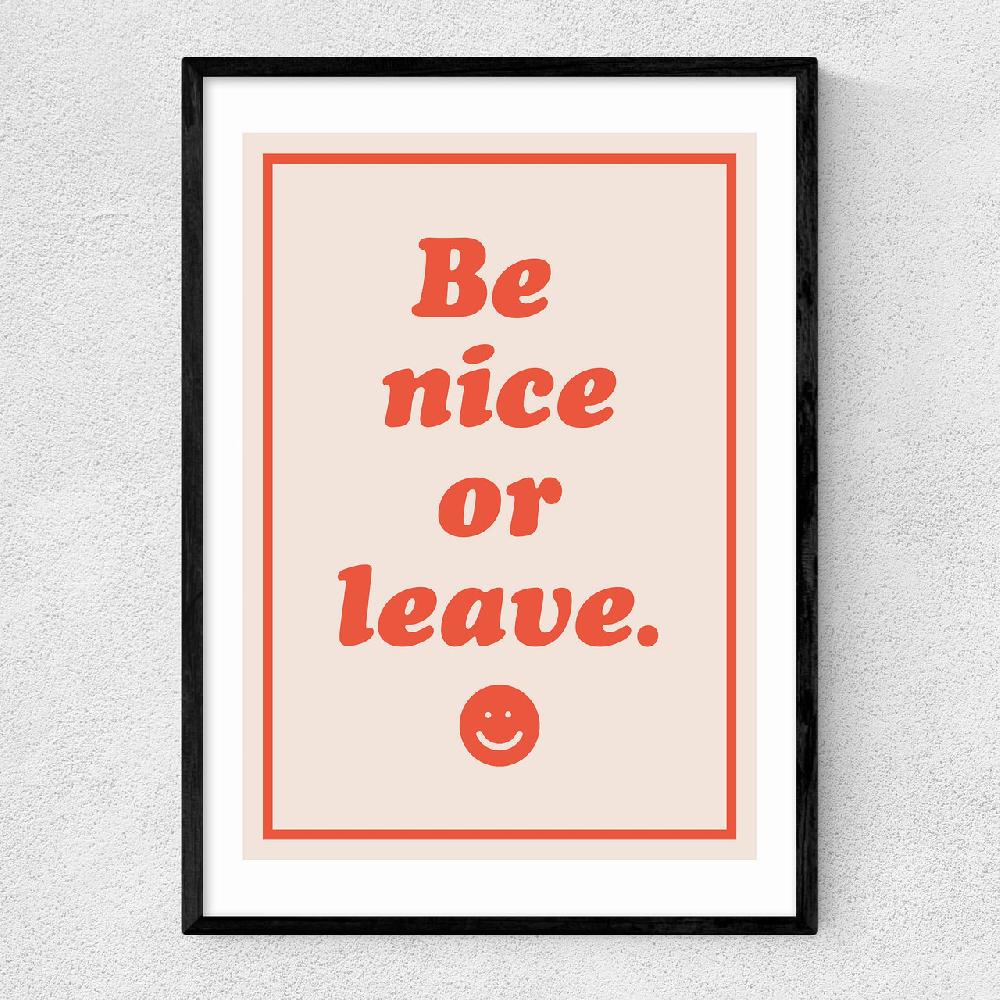east end prints Be Nice Or Leave